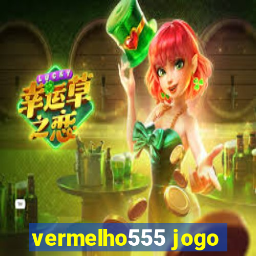 vermelho555 jogo